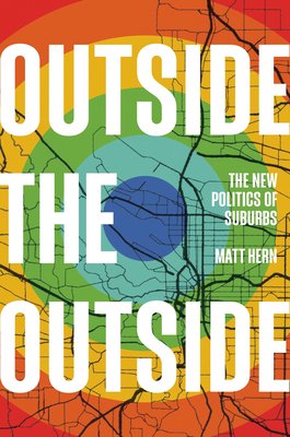 Outside the Outside: The New Politics of Suburbs (Hern Matt)(Pevná vazba)