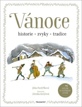 Vánoce historie, zvyky, tradice - Lenka Pastyříková, Jitka Pastýříková