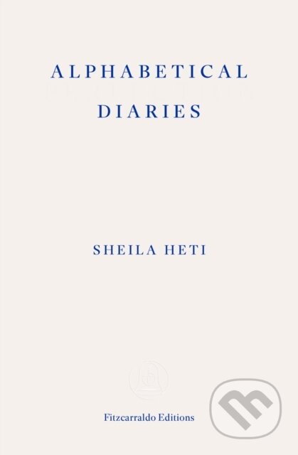 Alphabetical Diaries - Sheila Heti