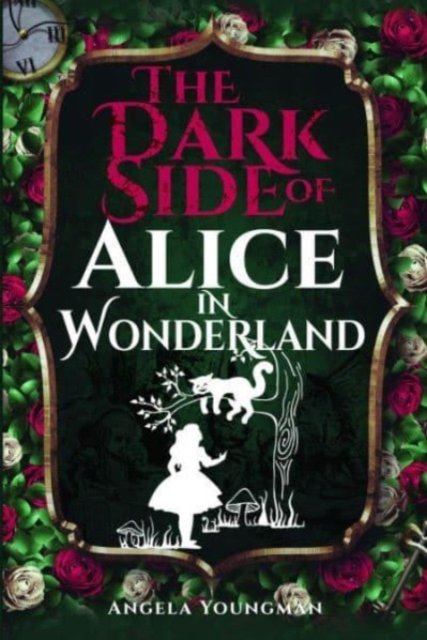 The Dark Side of Alice in Wonderland (Youngman Angela)(Paperback)