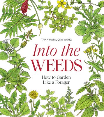 Into the Weeds: How to Garden Like a Forager (Wong Tama Matsuoka)(Pevná vazba)