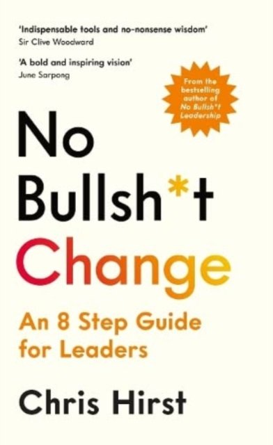 No Bullsh*t Change - An 8 Step Guide for Leaders (Hirst Chris)(Paperback / softback)