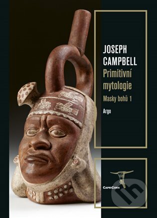 Masky bohů 1 - Primitivní mytologie - Joseph Campbell