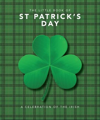 The Little Book of St. Patrick's Day: A Compendium of Craic about Ireland's Famous Festival (Orange Hippo)(Pevná vazba)