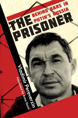 The Prisoner: Behind Bars in Putin's Russia (Pereverzin Vladimir)(Paperback)
