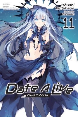 Date a Live, Vol. 11 (Light Novel): Volume 11 (Tachibana Koushi)(Paperback)