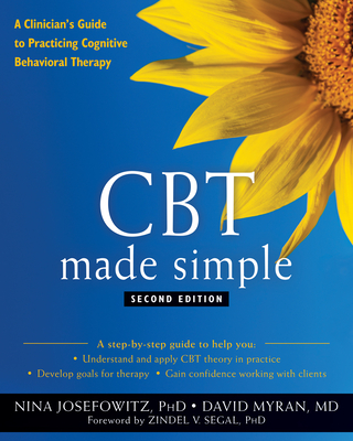 CBT Made Simple: A Clinician's Guide to Practicing Cognitive Behavioral Therapy (Josefowitz Nina)(Paperback)