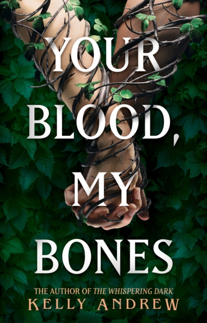 Your Blood, My Bones - A twisted, slow burn rivals-to-lovers romance from the author of THE WHISPERING DARK (Andrew Kelly)(Pevná vazba)
