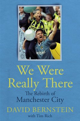 We Were Really There: The Rebirth of Manchester City (Bernstein David)(Pevná vazba)