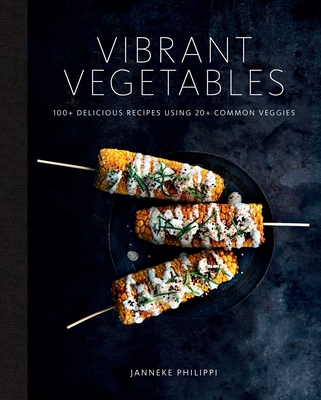 Vibrant Vegetables: 100+ Delicious Recipes Using 20+ Common Veggies (Philippi Janneke)(Pevná vazba)