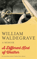 Different Kind Of Weather - A Memoir (Waldegrave William)(Paperback / softback)
