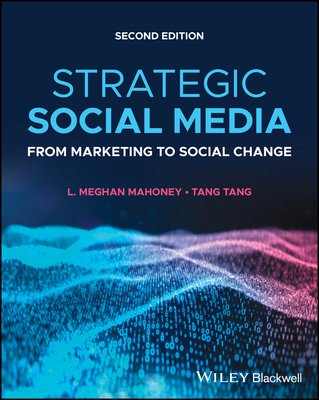 Strategic Social Media - From Marketing to Social Change (Mahoney L. Meghan (West Chester University of Pennsylvania USA))(Paperback / softback)