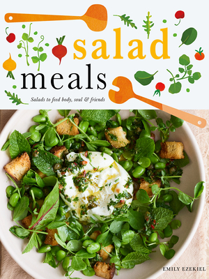 Salad Meals: Salads to Feed Body, Soul & Friends (Ezekiel Emily)(Pevná vazba)