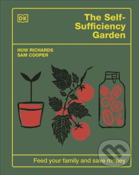 The Self-Sufficiency Garden - Huw Richards, Sam Cooper