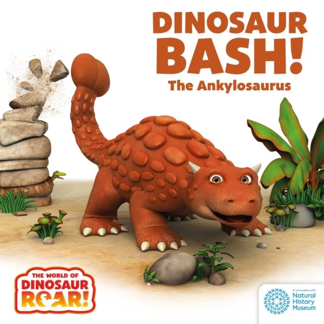 World of Dinosaur Roar!: Dinosaur Bash! The Ankylosaurus (Curtis Peter)(Board book)