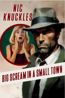 Big Scream in a Small Town: The Nic Knuckles Collection (Knuckles Nic)(Paperback)