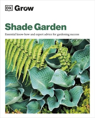 Grow Shade Garden - Essential Know-how and Expert Advice for Gardening Success (Allaway Zia)(Paperback / softback)