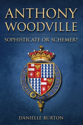 Anthony Woodville - Sophisticate or Schemer? (Burton Danielle)(Pevná vazba)