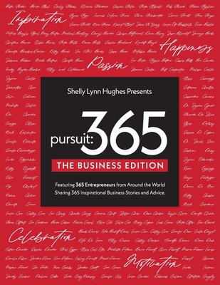 Pursuit 365: The Business Edition - 365 Entrepreneurs From Around The World Sharing 365 Inspirational Business Stories & Advice (Hughes Shelly Lynn)(Paperback)