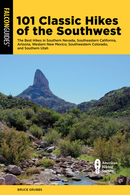 101 Classic Hikes of the Southwest: The Best Hikes in Southern Nevada, Southeastern California, Arizona, Western New Mexico, Southwestern Colorado, an (Grubbs Bruce)(Paperback)
