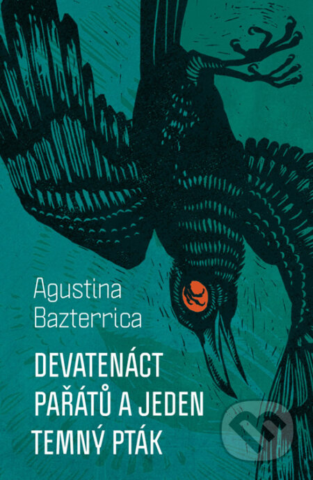 Devatenáct pařátů a jeden temný pták - Agustina Bazterrica