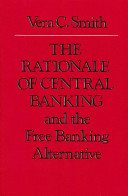 The Rationale of Central Banking: And the Free Banking Alternative (Smith Vera C.)(Paperback)