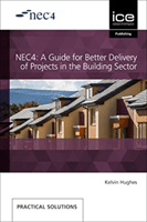 NEC4 A GUIDE FOR BETTER DELIVERY OF PROJ (HUGHES KELVIN)(Paperback)