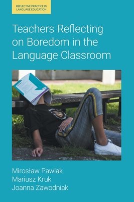 Teachers Reflecting on Boredom in the Language Classroom (Pawlak Miroslaw)(Paperback)
