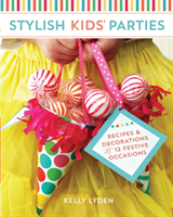 Stylish Kids' Parties - Recipes & Decorations for 12 Festive Occasions (Lyden Kelly)(Paperback / softback)