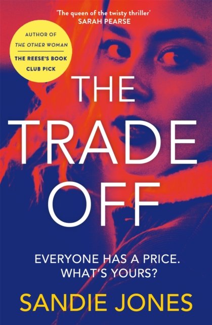 Trade Off - A thrilling journey into the grittiness of tabloid journalism from the author of the Reese Witherspoon Book Club pick The Other Woman (Jones Sandie)(Paperback / softback)