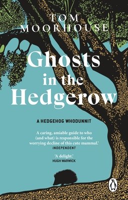 Ghosts in the Hedgerow - who or what is responsible for our favourite mammals decline (Moorhouse Tom)(Paperback / softback)