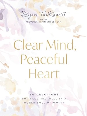 Clear Mind, Peaceful Heart: 50 Devotions for Sleeping Well in a World Full of Worry (TerKeurst Lysa)(Pevná vazba)