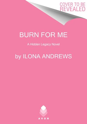 Burn for Me: A Hidden Legacy Novel (Andrews Ilona)(Paperback)
