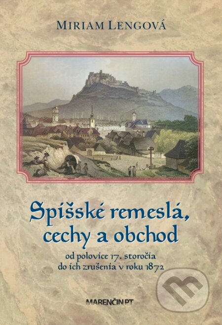 Spišské remeslá, cechy a obchod - Miriam Lengová