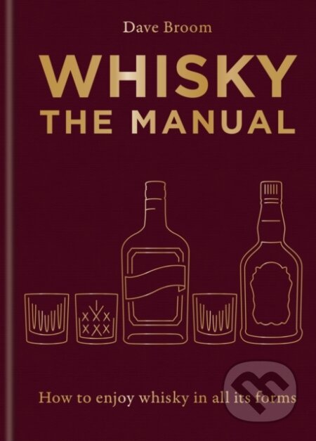 Whisky: The Manual - Dave Broom