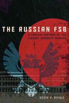 The Russian FSB: A Concise History of the Federal Security Service (Riehle Kevin P.)(Paperback)