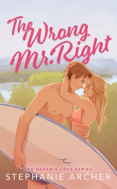 Wrong Mr Right - A Spicy Small Town Friends to Lovers Romance (The Queen's Cove Series Book 2) (Archer Stephanie)(Paperback / softback)