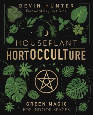 Houseplant Hortocculture: Green Magic for Indoor Spaces (Hunter Devin)(Pevná vazba)