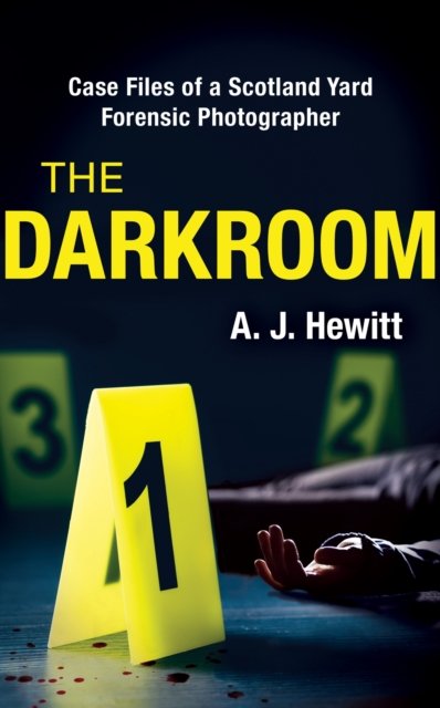 Darkroom - Case Files of a Scotland Yard Forensic Photographer (Hewitt A. J.)(Paperback / softback)