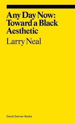 Any Day Now: Toward a Black Aesthetic (Neal Larry)(Paperback)