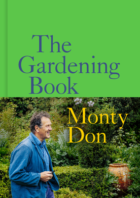 The Gardening Book: An Accessible Guide to Growing Houseplants, Flowers, and Vegetables for Your Ideal Garden (Don Monty)(Pevná vazba)