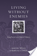 Living Without Enemies: Being Present in the Midst of Violence (Wells Samuel)(Paperback)