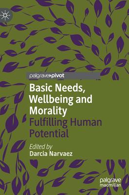 Basic Needs, Wellbeing and Morality: Fulfilling Human Potential (Narvaez Darcia)(Pevná vazba)