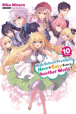 High School Prodigies Have It Easy Even in Another World!, Vol. 10 (Light Novel): Volume 10 (Misora Riku)(Paperback)