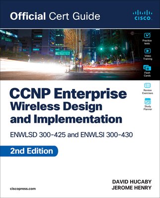 CCNP Enterprise Wireless Design Enwlsd 300-425 and Implementation Enwlsi 300-430 Official Cert Guide (Henry Jerome)(Paperback)