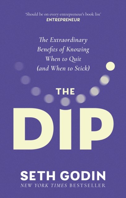 Dip - The extraordinary benefits of knowing when to quit (and when to stick) (Godin Seth)(Paperback / softback)