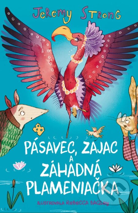 Pásavec, Zajac a záhadná Plameniačka - Jeremy Strong, Rebecca Bagley (ilustrátor)
