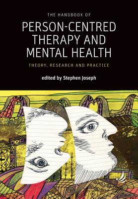 The Handbook of Person-Centred Therapy and Mental Health: Theory, Research and Practice (Joseph Stephen)(Paperback)