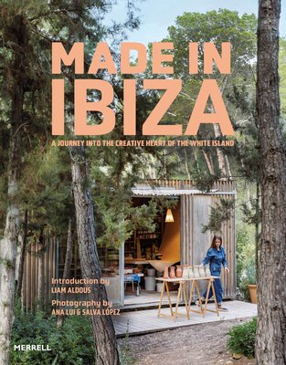 Made in Ibiza: A Journey Into the Creative Heart of the White Island (Aldous Liam)(Pevná vazba)