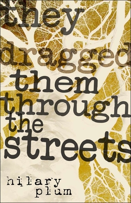 They Dragged Them Through the Streets (Plum Hilary)(Paperback)